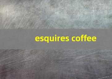 esquires coffee